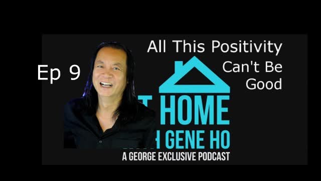 Negative Spin, Positive Outcome - At Home with Gene Ho, Episode 9