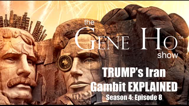 Trump's Iran Gambit Explained. The Gene Ho Show, Season 4 Episode 8