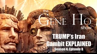 Trump's Iran Gambit Explained. The Gene Ho Show, Season 4 Episode 8
