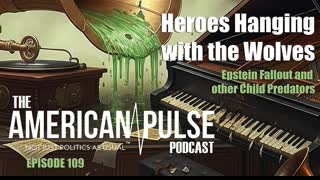 MAGA Influencers Vs. The Truth, Heroes Hanging with the Wolves: The American Pulse Podcast, Episode 109