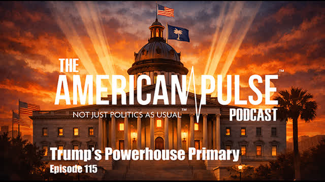 Trump Powerhouse Primary | American Pulse Podcast Episode 115