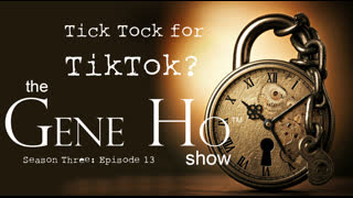Tick Tock for TikTok? | The Gene Ho Show, Season 3 – Episode 13