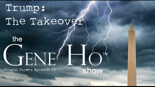 Trump: The Takeover | The Gene Ho Show, Season 3 - Episode 20