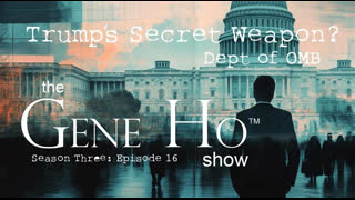 Dept of OMB: Trump's Secret Weapon? | The Gene Ho Show, Season 3 - Episode 16
